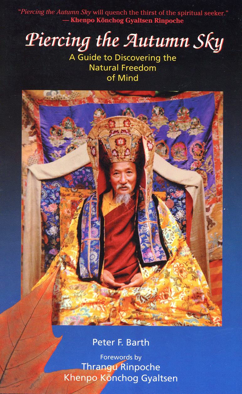 'Piercing the Autumn Sky: A Guide to Discovering the Natural Freedom of Mind', called 'the favorite Western book of the lamas'. Out-of-print. Forewords by Khenchen Thrangu Rinpoche and Khenchen Konchog Gyaltsen.